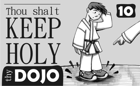 Thou Shalt Keep Holy Thy Dojo