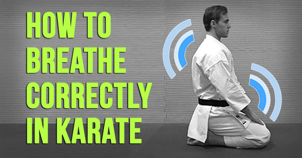 How to Breathe Correctly in Karate